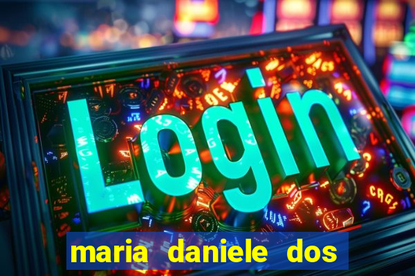 maria daniele dos santos dutra